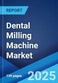 Dental Milling Machine Market by Type, Size, Technology, and Region 2023-2028- Product Image