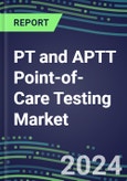 2024 PT and APTT Point-of-Care Testing Market: 2023 Supplier Shares and 2023-2029 Segment Forecasts by Test, Competitive Intelligence, Emerging Technologies, Instrumentation and Opportunities for Suppliers- Product Image