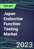 2023 Japan Endocrine Function Testing Market for 20 Assays - US, Europe, Japan - 2022 Supplier Shares and 2022-2027 Segment Forecasts by Test, Competitive Intelligence, Emerging Technologies, Instrumentation and Opportunities for Suppliers- Product Image