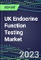 2023 UK Endocrine Function Testing Market for 20 Assays - US, Europe, Japan - 2022 Supplier Shares and 2022-2027 Segment Forecasts by Test, Competitive Intelligence, Emerging Technologies, Instrumentation and Opportunities for Suppliers - Product Thumbnail Image