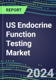 2024-2029 US Endocrine Function Testing Market for 20 Assays - US, Europe, Japan-2024 Supplier Shares and 2024-2029 Segment Forecasts by Test, Competitive Intelligence, Emerging Technologies, Instrumentation and Opportunities for Suppliers- Product Image