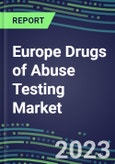 2023 Europe Drugs of Abuse Testing Market for 12 Assays - France, Germany, Italy, Spain, UK - 2022 Supplier Shares and 2022-2027 Segment Forecasts by Test and Country, Competitive Intelligence, Emerging Technologies, Instrumentation and Opportunities for Suppliers- Product Image