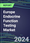 2024 Europe Endocrine Function Testing Market for 20 Tests - Opportunities in 38 Countries, 2023 Supplier Shares and Strategies, 2023-2028 Volume and Sales Segment Forecasts, Growth Strategies, Latest Technologies and Instrumentation Pipeline- Product Image