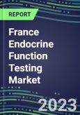 2023 France Endocrine Function Testing Market for 20 Assays - US, Europe, Japan - 2022 Supplier Shares and 2022-2027 Segment Forecasts by Test, Competitive Intelligence, Emerging Technologies, Instrumentation and Opportunities for Suppliers- Product Image