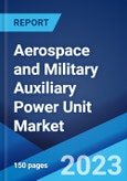 Aerospace and Military Auxiliary Power Unit Market by Application, and Region 2023-2028- Product Image