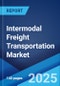 Intermodal Freight Transportation Market 2025-2033 - Product Image