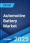 Automotive Battery Market by Battery Type, Vehicle Type, and Region 2023-2028 - Product Image