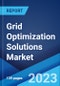 Grid Optimization Solutions Market by Type, Application, and Region 2023-2028 - Product Thumbnail Image