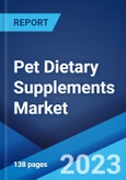 Pet Dietary Supplements Market by Pet Type, Form, Supplement, Ingredient, Distribution Channel, Application, and Region 2023-2028- Product Image