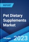 Pet Dietary Supplements Market by Pet Type, Form, Supplement, Ingredient, Distribution Channel, Application, and Region 2023-2028 - Product Thumbnail Image