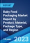 Baby Food Packaging Market Report by Product, Material, Package Type, and Region 2023-2028 - Product Image
