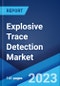 Explosive Trace Detection Market by Product, Technology, Application, and Region 2023-2028 - Product Image