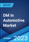 DM in Automotive Market by Type, Application, and Region 2023-2028 - Product Image