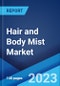 Hair and Body Mist Market by Type, Distribution Channel, and Region 2023-2028 - Product Image