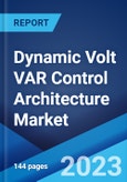 Dynamic Volt VAR Control Architecture Market by Type, End User, and Region 2023-2028- Product Image