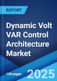 Dynamic Volt VAR Control Architecture Market by Type, End User, and Region 2023-2028- Product Image