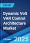 Dynamic Volt VAR Control Architecture Market by Type, End User, and Region 2023-2028 - Product Thumbnail Image