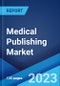Medical Publishing Market by Type, Product, and Region 2023-2028 - Product Image