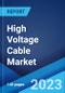 High Voltage Cable Market: Global Industry Trends, Share, Size, Growth, Opportunity and Forecast 2023-2028 - Product Image