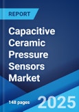 Capacitive Ceramic Pressure Sensors Market by Type, End User, and Region 2023-2028- Product Image