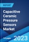 Capacitive Ceramic Pressure Sensors Market by Type, End User, and Region 2023-2028 - Product Thumbnail Image