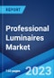 Professional Luminaires Market by Application, and Region 2023-2028 - Product Image