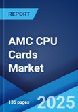 AMC CPU Cards Market by Product Type, Application (Communications and Network Infrastructure, Healthcare, Industrial Automation and Control, Military and Aerospace, Transportation), and Region 2023-2028- Product Image