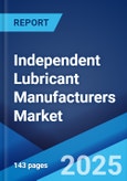 Independent Lubricant Manufacturers Market by Type, Application, and Region 2023-2028- Product Image