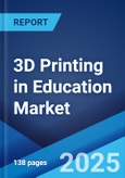 3D Printing in Education Market by Type, Application, and Region 2023-2028- Product Image