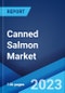 Canned Salmon Market by Type, Nature, Sales Channel, and Region 2023-2028 - Product Image
