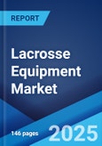 Lacrosse Equipment Market by Type, Application, Distribution Channel, and Region 2023-2028- Product Image