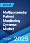 Multiparameter Patient Monitoring Systems Market by Device Type, Acuity Type, Age Group, End User, and Region 2023-2028 - Product Image