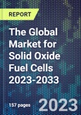 The Global Market for Solid Oxide Fuel Cells 2023-2033- Product Image