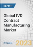 Global IVD Contract Manufacturing Market by Device Type (Consumables, Equipment), Technology (Immunoassay, Clinical Chemistry, Molecular Diagnostics, Microbiology, Hematology, Coagulation), Service (Manufacturing, Assay Development) - Forecast to 2028- Product Image