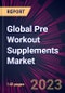 Global Pre Workout Supplements Market 2023-2027 - Product Image