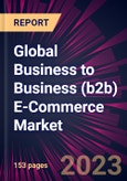 Global Business to Business (b2b) E-Commerce Market 2023-2027- Product Image