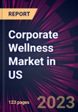 Corporate Wellness Market in US 2023-2027- Product Image