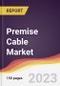 Premise Cable Market: Trends, Opportunities and Competitive Analysis (2023-2028) - Product Thumbnail Image