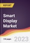 Smart Display Market: Trends, Opportunities and Competitive Analysis (2023-2028) - Product Image
