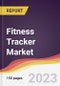 Fitness Tracker Market: Trends, Opportunities and Competitive Analysis (2023-2028) - Product Thumbnail Image