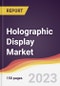 Holographic Display Market: Trends, Opportunities and Competitive Analysis (2023-2028) - Product Image