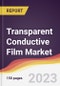 Transparent Conductive Film Market: Trends, Opportunities and Competitive Analysis (2023-2028) - Product Thumbnail Image