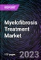 Myelofibrosis Treatment Market by Type, Distribution Channel, and Geography: Forecast up to 2027 - Product Image