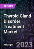 Thyroid Gland Disorder Treatment Market by Disease Type, Drug Type, Route of Administration, and Distribution/Sales Channel: Global and Forecast up to 2027- Product Image