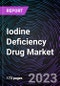 Iodine Deficiency Drug Market by Distribution Channel, Dosage Form, and Geography: Forecast up to 2027 - Product Thumbnail Image