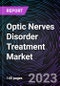Optic Nerves Disorder Treatment Market by Treatment Type, Indication, Distribution Channel, and Geography: Forecast up to 2027 - Product Image