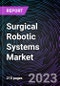 Surgical Robotic Systems Market by Component, and Surgery Type: Global Opportunity Analysis and Industry Forecast up to 2027 - Product Image