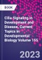 Cilia Signaling in Development and Disease. Current Topics in Developmental Biology Volume 155 - Product Thumbnail Image