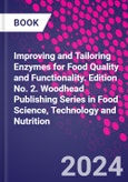 Improving and Tailoring Enzymes for Food Quality and Functionality. Edition No. 2. Woodhead Publishing Series in Food Science, Technology and Nutrition- Product Image