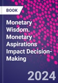 Monetary Wisdom. Monetary Aspirations Impact Decision-Making- Product Image